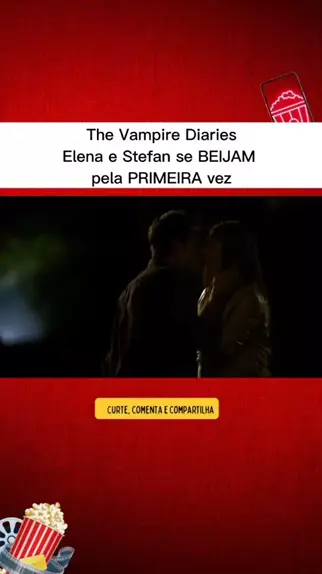 The Vampire Diaries Elena E Stefan Se BEIJAM Pela PRIMEIRA Vez