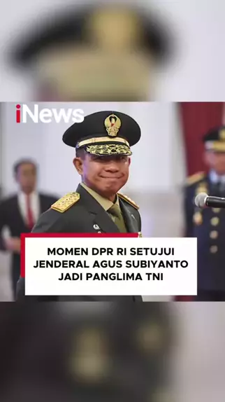 DPR RI Memberikan Persetujuan Terhadap Nama Jenderal Agus Subiyanto